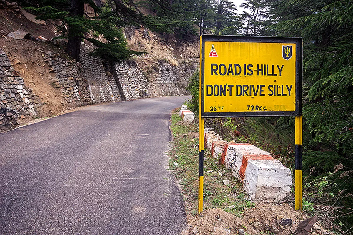 Road Is Hilly Don T Drive Silly Bro Road Sign India